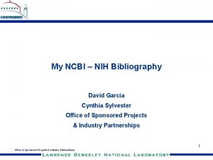 My NCBI NIH Bibliography David Garcia Cynthia Sylvester