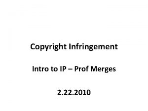 Copyright Infringement Intro to IP Prof Merges 2
