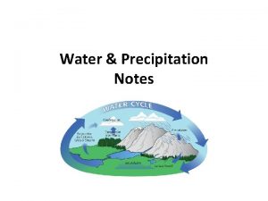 Water Precipitation Notes Water Cycle The total amount