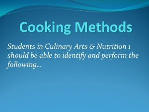 Cooking Methods Students in Culinary Arts Nutrition 1