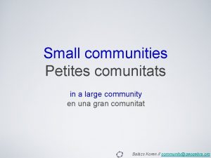 Small communities Petites comunitats in a large community
