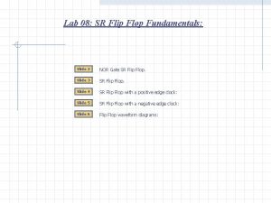 Lab 08 SR Flip Flop Fundamentals Slide 2