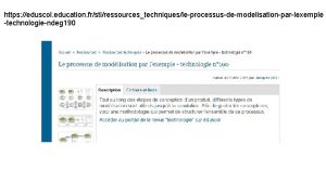 https eduscol education frstiressourcestechniquesleprocessusdemodelisationparlexemple technologiendeg 190 https eduscol