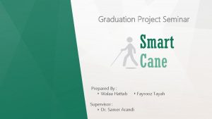 Graduation Project Seminar Prepared By Walaa Hattab Supervisor