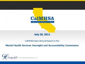 July 28 2011 Cal MHSA Semi Annual Report