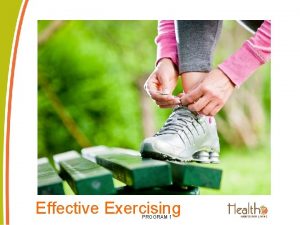 Effective Exercising PROGRAM 1 Program 1 Effective Exercising