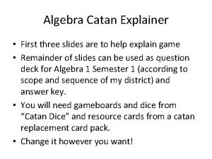 Algebra Catan Explainer First three slides are to