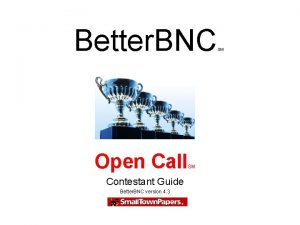 Better BNC Open Call Contestant Guide Better BNC