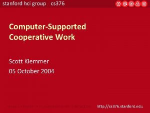 stanford hci group cs 376 ComputerSupported Cooperative Work