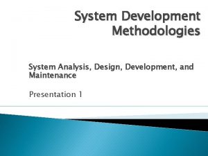 System Development Methodologies System Analysis Design Development and