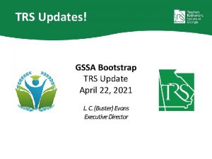TRS Updates GSSA Bootstrap TRS Update April 22