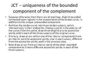 JCT uniqueness of the bounded component of the