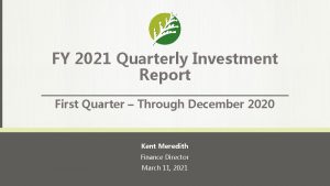 FY 2021 Quarterly Investment Report First Quarter Through