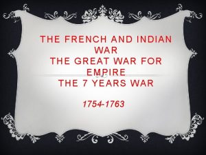 THE FRENCH AND INDIAN WAR THE GREAT WAR