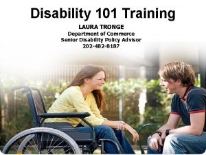 Disability 101 Training LAURA TRONGE Department of Commerce