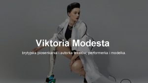 Viktoria Modesta brytyjska piosenkarka i autorka tekstw performerka