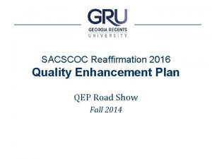 SACSCOC Reaffirmation 2016 Quality Enhancement Plan QEP Road