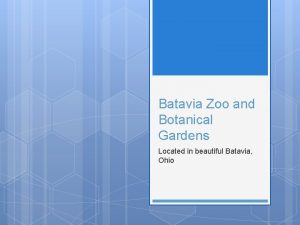 Batavia Zoo and Botanical Gardens Located in beautiful