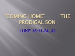 COMING HOME THE PRODIGAL SON LUKE 15 11