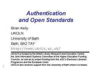 Authentication and Open Standards Brian Kelly UKOLN University