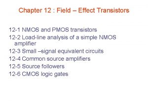 Chapter 12 Field Effect Transistors 12 1 NMOS