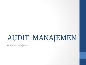 AUDIT MANAJEMEN Asas asas manajemen Audit Manajemen Pengevaluasian