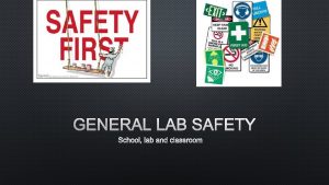 GENERAL LAB SAFETY SCHOOL LAB AND CLASSROOM GENERAL