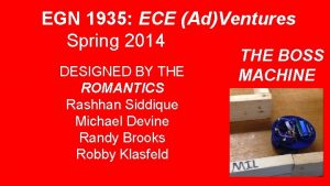 EGN 1935 ECE AdVentures Spring 2014 DESIGNED BY