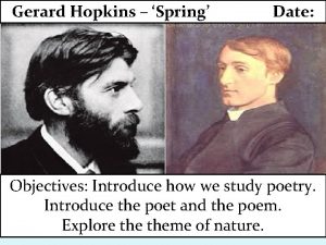 Gerard Hopkins Spring Date Objectives Introduce how we