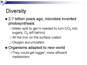 Diversity n 2 7 billion years ago microbes