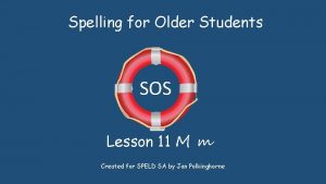 Spelling for Older Students SOS Lesson 11 M