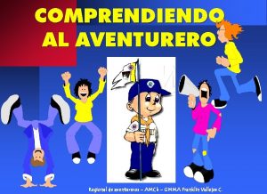 COMPRENDIENDO AL AVENTURERO Regional de aventureros AMCh GMMA