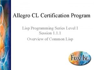 Allegro CL Certification Program Lisp Programming Series Level