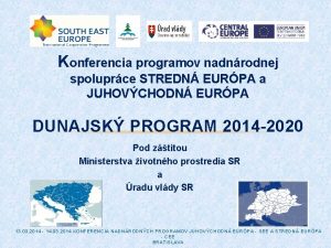 Konferencia programov nadnrodnej spoluprce STREDN EURPA a JUHOVCHODN