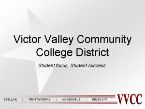 Victor Valley Community College District Student focus Student