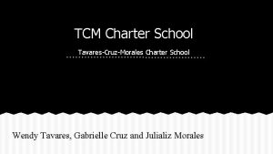 TCM Charter School TavaresCruzMorales Charter School Wendy Tavares