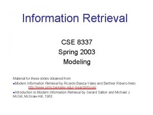 Information Retrieval CSE 8337 Spring 2003 Modeling Material