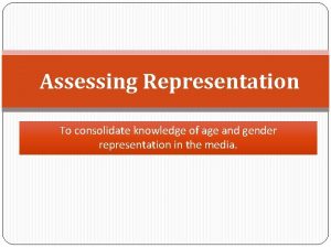 Assessing Representation To consolidate knowledge of age and