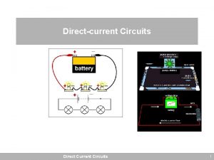 Directcurrent Circuits Direct Current Circuits 1 So far