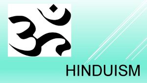 HINDUISM Where does Hinduism come from Hinduism has