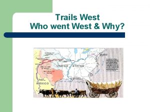 Trails West Who went West Why Mountain Men