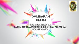 GAMBARAN UMUM PROGRAM DAN KEGIATAN BADAN KEPEGAWAIAN PENDIDIKAN