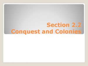 Section 2 2 Conquest and Colonies I Spain