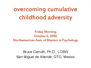 overcoming cumulative childhood adversity Friday Morning October 6