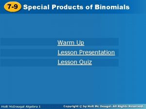 Products of Binomials 7 9 Special Products of