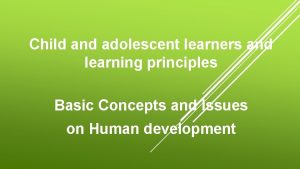 Child and adolescent learners and learning principles Basic