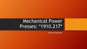 Mechanical Power Presses 1910 217 Hunter Glazewski What