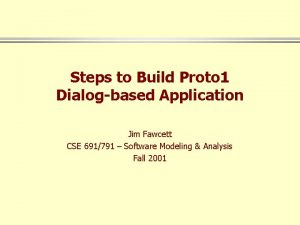 Steps to Build Proto 1 Dialogbased Application Jim