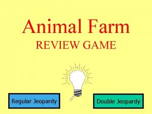 Animal Farm REVIEW GAME Regular Jeopardy Double Jeopardy