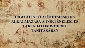 DIGITLIS TRTNETMESLS ALKALMAZSA A TRTNELEM S TRSADALOMISMERET TANTSBAN